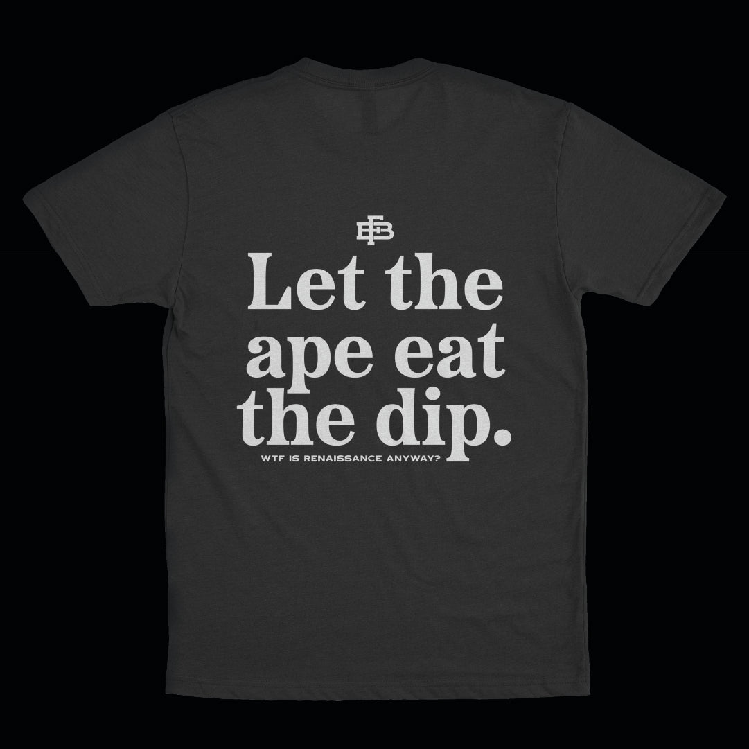 #33 Let the ape eat the dip